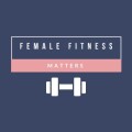 Female Fitness Matters